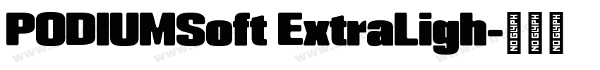 PODIUMSoft ExtraLigh字体转换 PODIUMSoft ExtraLigh字体转换